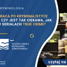 Co po studiach kryminalistycznych? Praca, zarobki i możliwości kariery